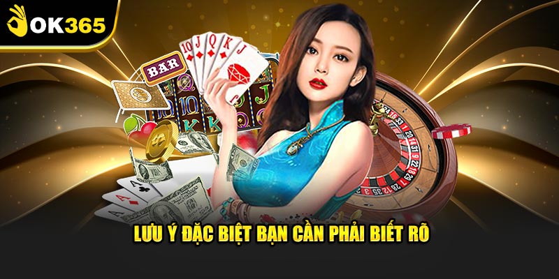 Lưu ý đặc biệt bạn cần phải biết rõ