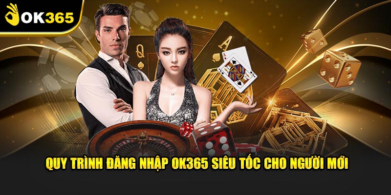 Quy trình đăng nhập OK365 siêu tốc cho người mới