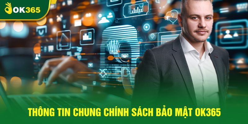Thông tin chung chính sách bảo mật OK365