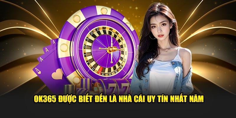 OK365 được biết đến là nhà cái uy tín nhất năm ok365-duoc-biet-den-la-nha-cai-uy-tin-nhat-nam